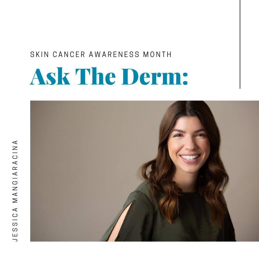 Ask The Derm: Jessica Mangiaracina