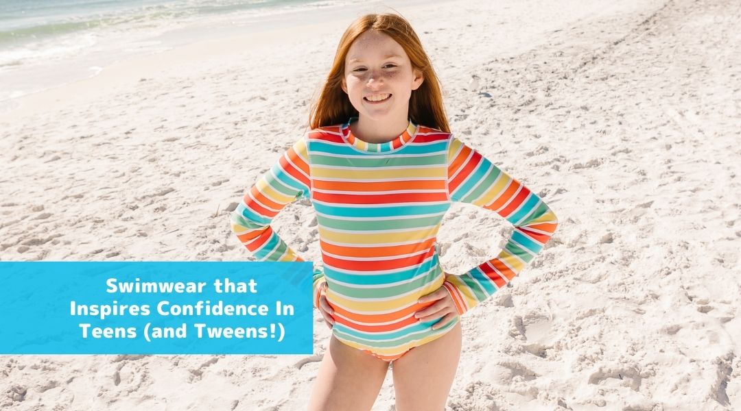 Swimwear that Inspires Confidence in Teens (and Tweens!)