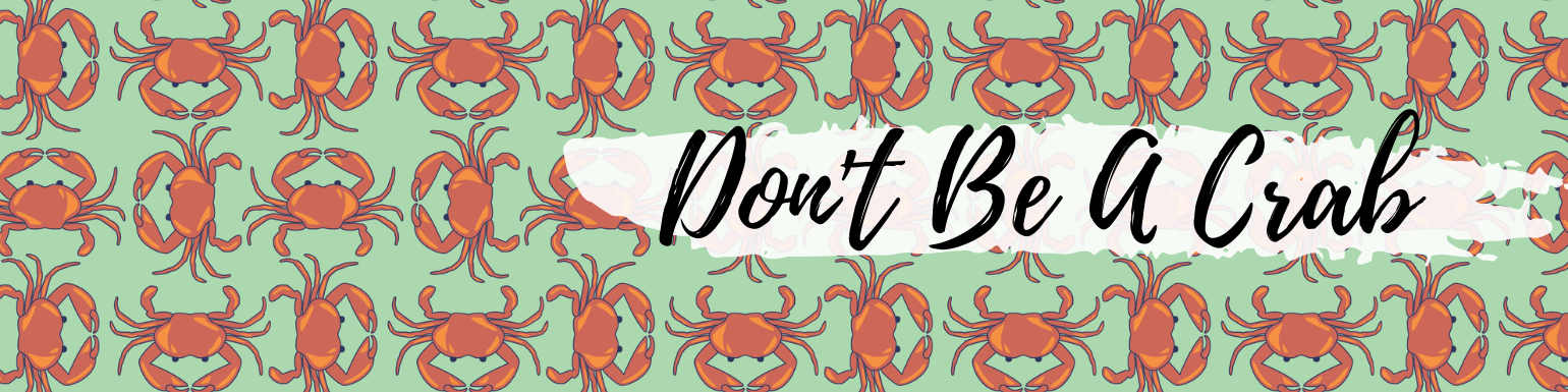 Don't Be A Crab